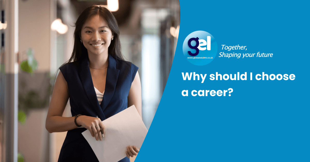 Why should I choose a career? Learn More Global Edulink